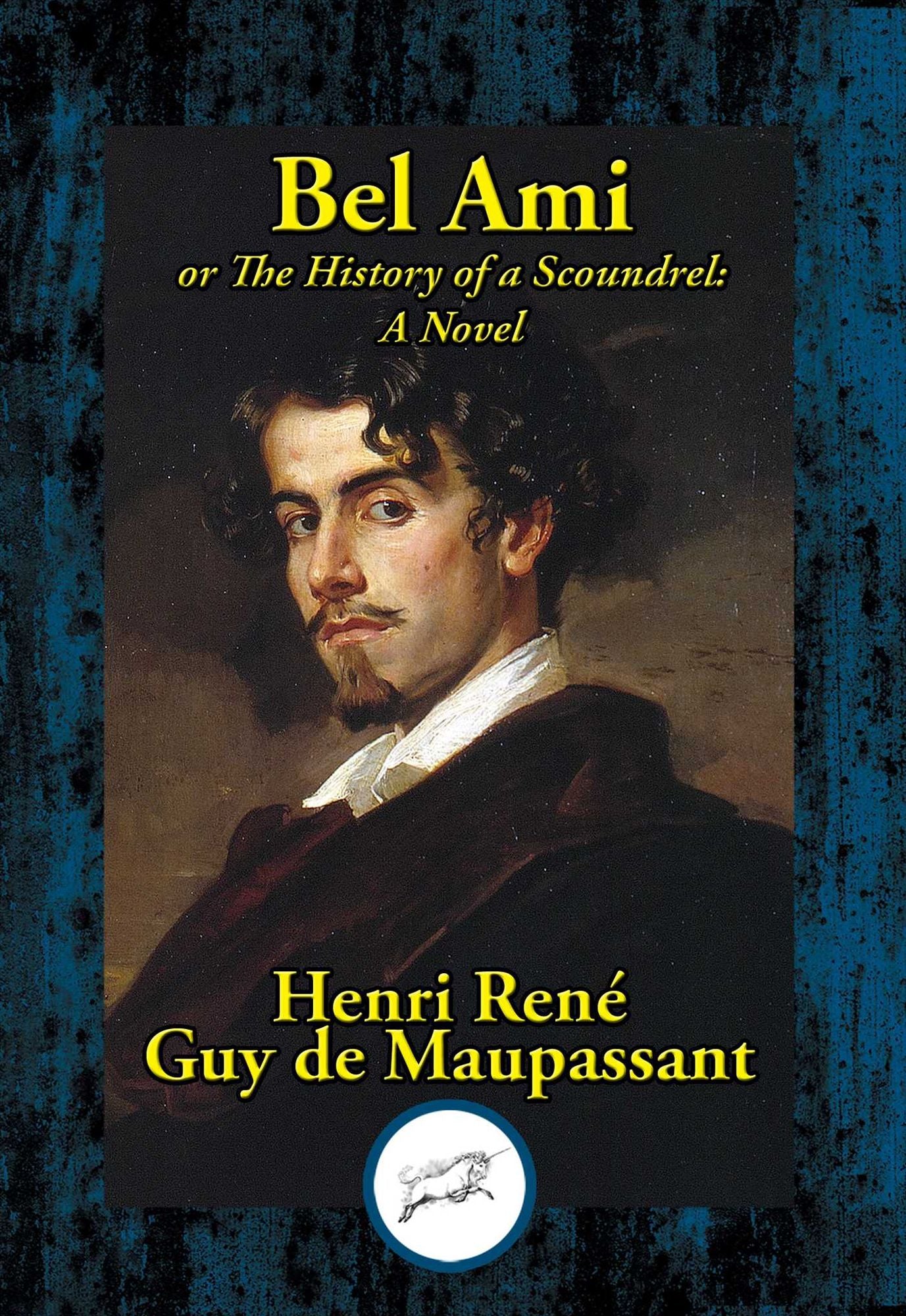 Bel Ami: or, The History of a Scoundrel: A Novel