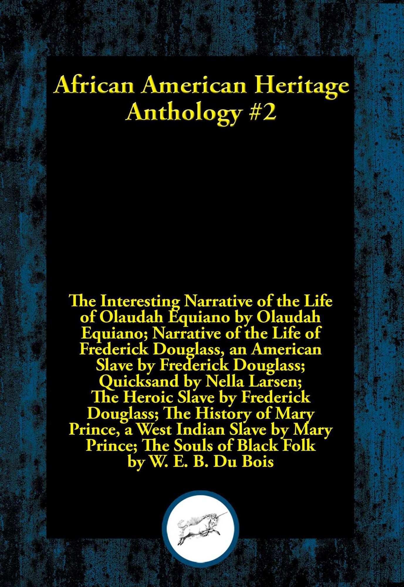 African American Heritage Anthology #2: My Larger Education; Narrative of Sojourner Truth; Character Building; Life and Times of Frederick Douglass; The Interesting Narrative of the Life of Olaudah Equiano; Narrative of the Life of Frederick Douglass, an