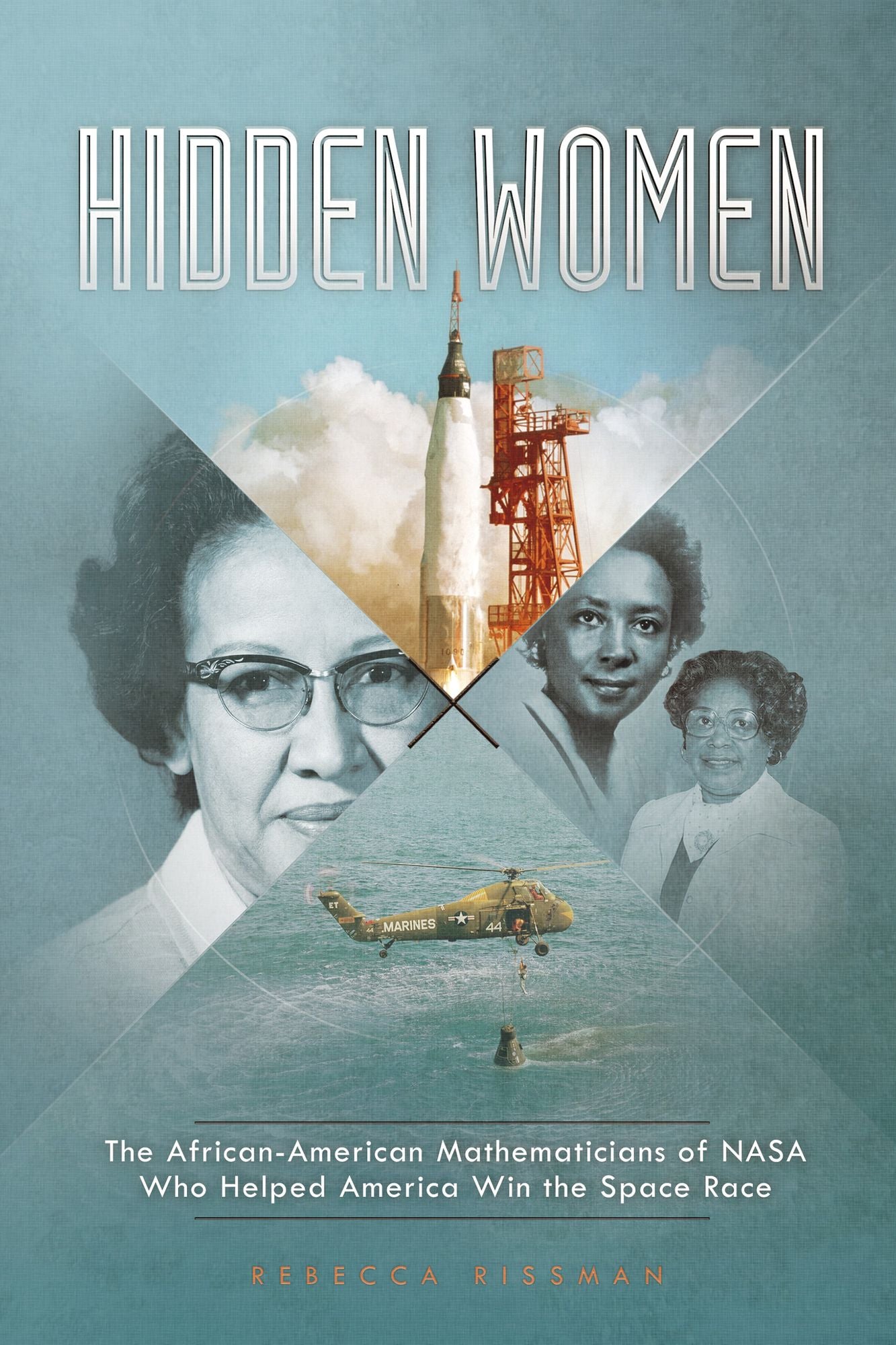 Hidden Women: The African-American Mathematicians of NASA Who Helped America Win the Space Race
