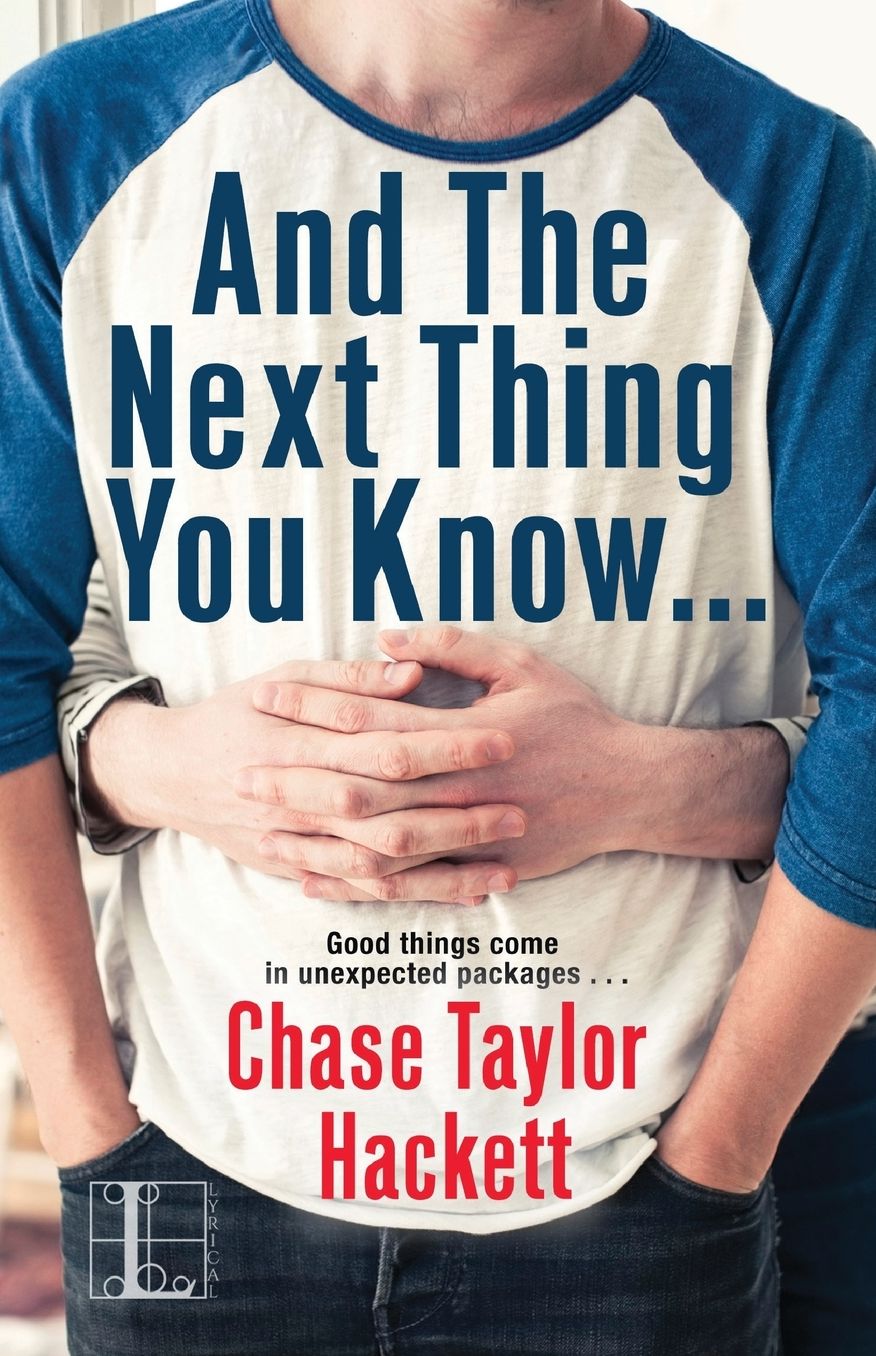 And the Next Thing You Know . . .