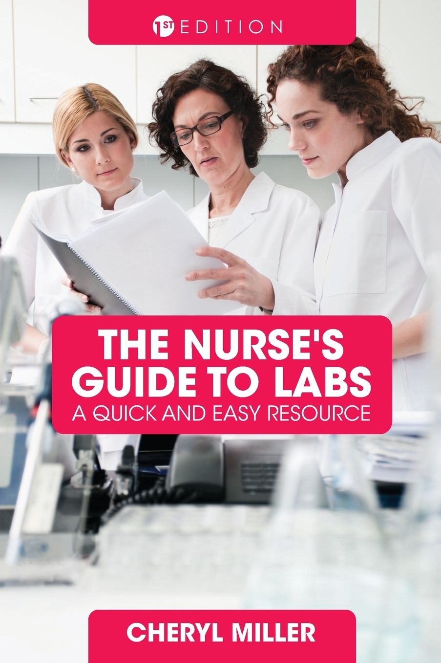 A Nurse's Guide to Labs: A Quick and Easy Resource