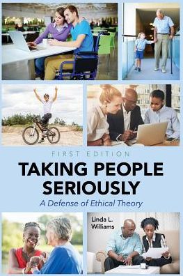 Taking People Seriously: A Defense of Ethical Theory