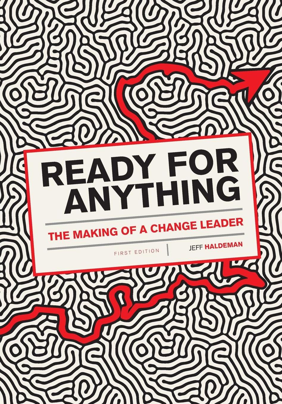 Ready for Anything: The Making of A Change Leader