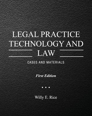 Legal Practice Technology and Law: Cases and Materials