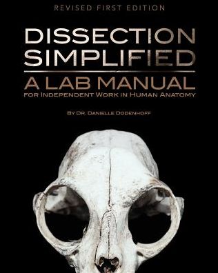 Dissection Simplified: A Lab Manual for Independent Work in Human Anatomy