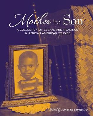 Mother to Son: A Collection of Essays and Readings in African American Studies