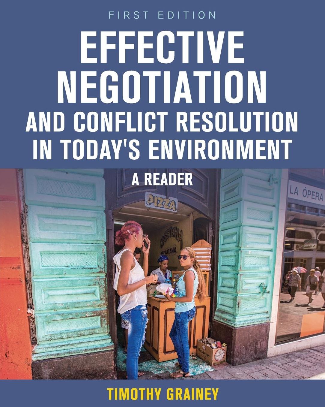 Effective Negotiation and Conflict Resolution in Today's Environment: A Reader
