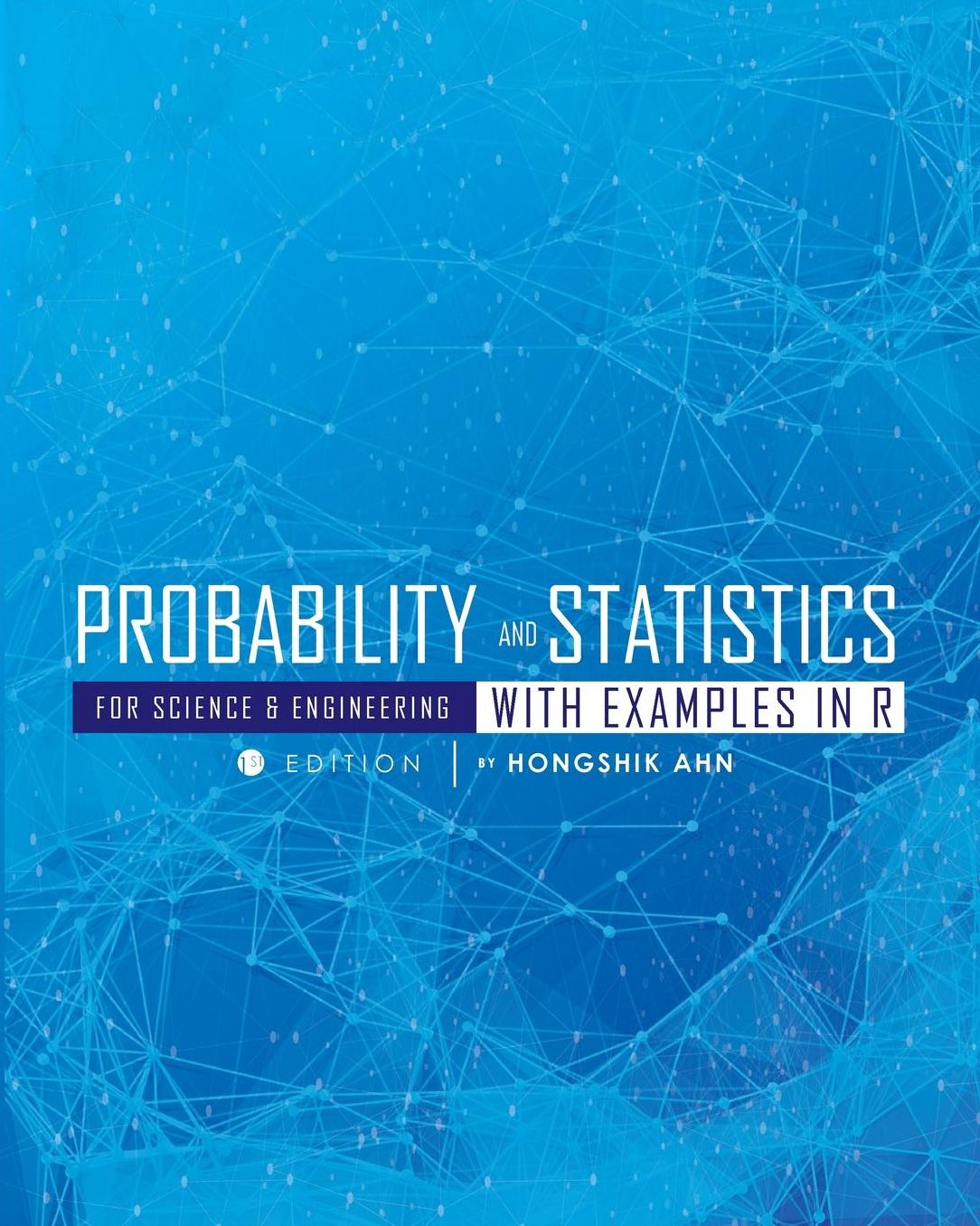 Probability and Statistics for Science and Engineering with Examples in R