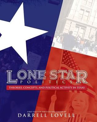 Lone Star Politics: Theories, Concepts, and Political Activity in Texas