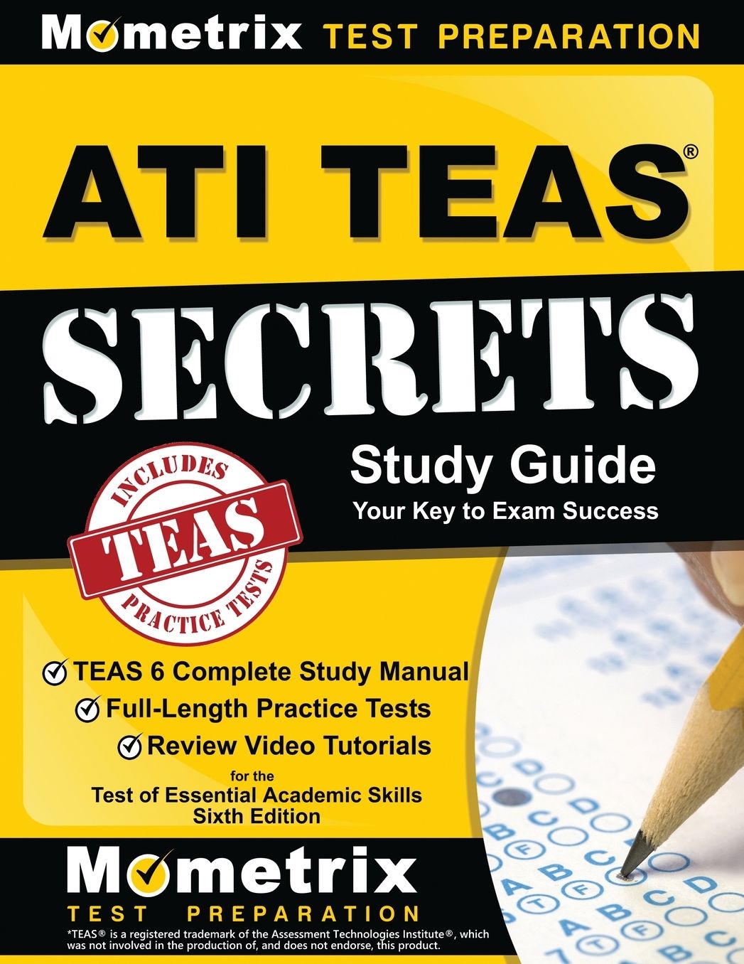 Ati Teas Secrets Study Guide: Teas 6 Complete Study Manual, Full-Length Practice Tests, Review Video Tutorials for the Test of Essential Academic Sk