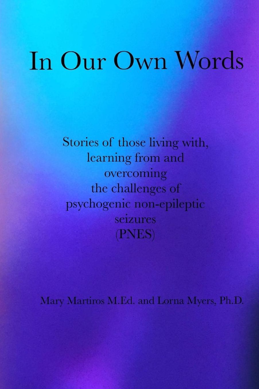 In Our Own Words: Stories of those living with, learning from and overcoming the challenges of psychogenic non-epileptic seizures (PNES)