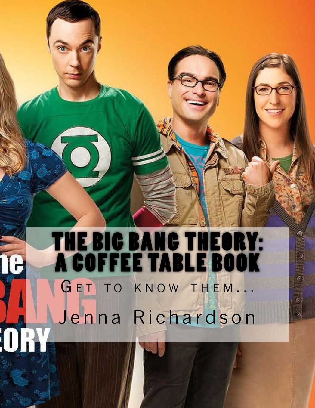 The Big Bang Theory: A Coffee Table Book: The Physics Geeks
