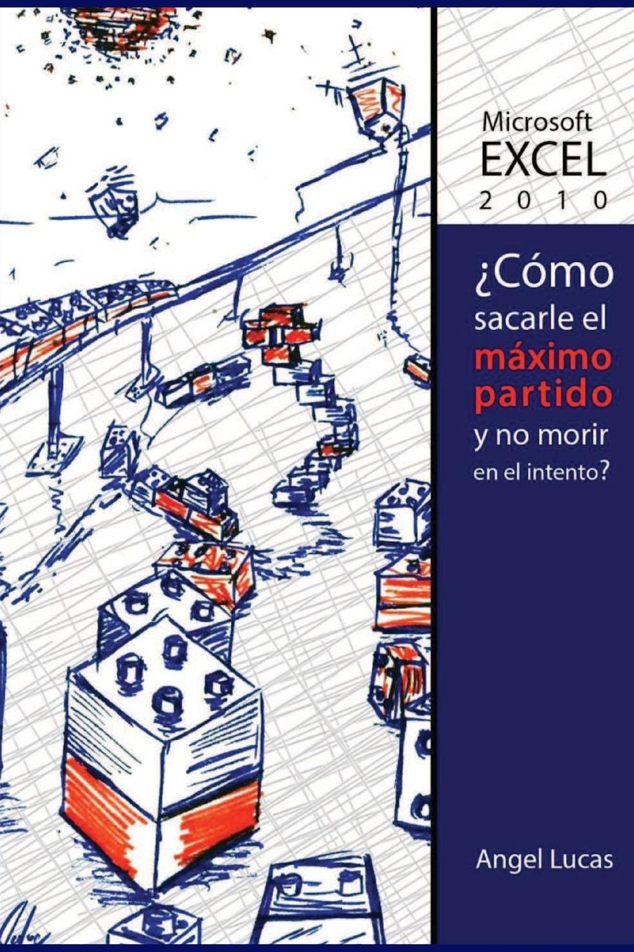 Microsoft Excel 2010 - Como sacarle el máximo partido y no morir en el intento?: Todo lo que debes saber de Excel 2010