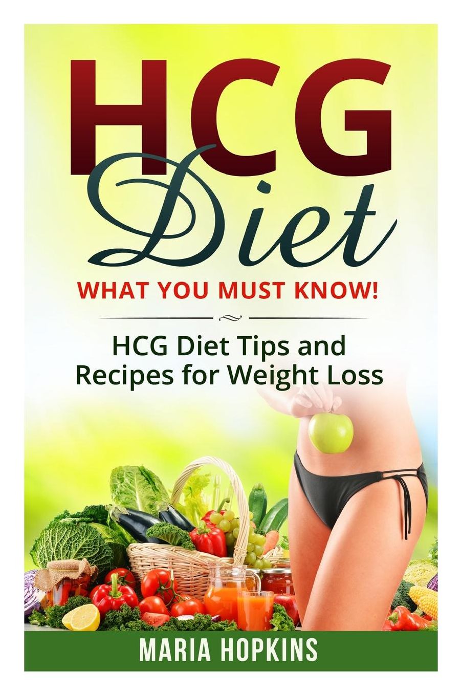 HCG Diet: Amazingly Delicious HCG Diet Recipes for Weight Loss