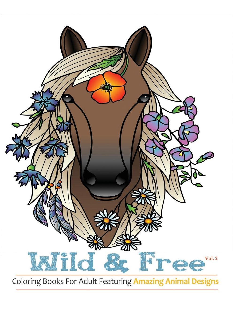 Wild & Free: Coloring Books For Adults Featuring Stress Relieving Animal Designs
