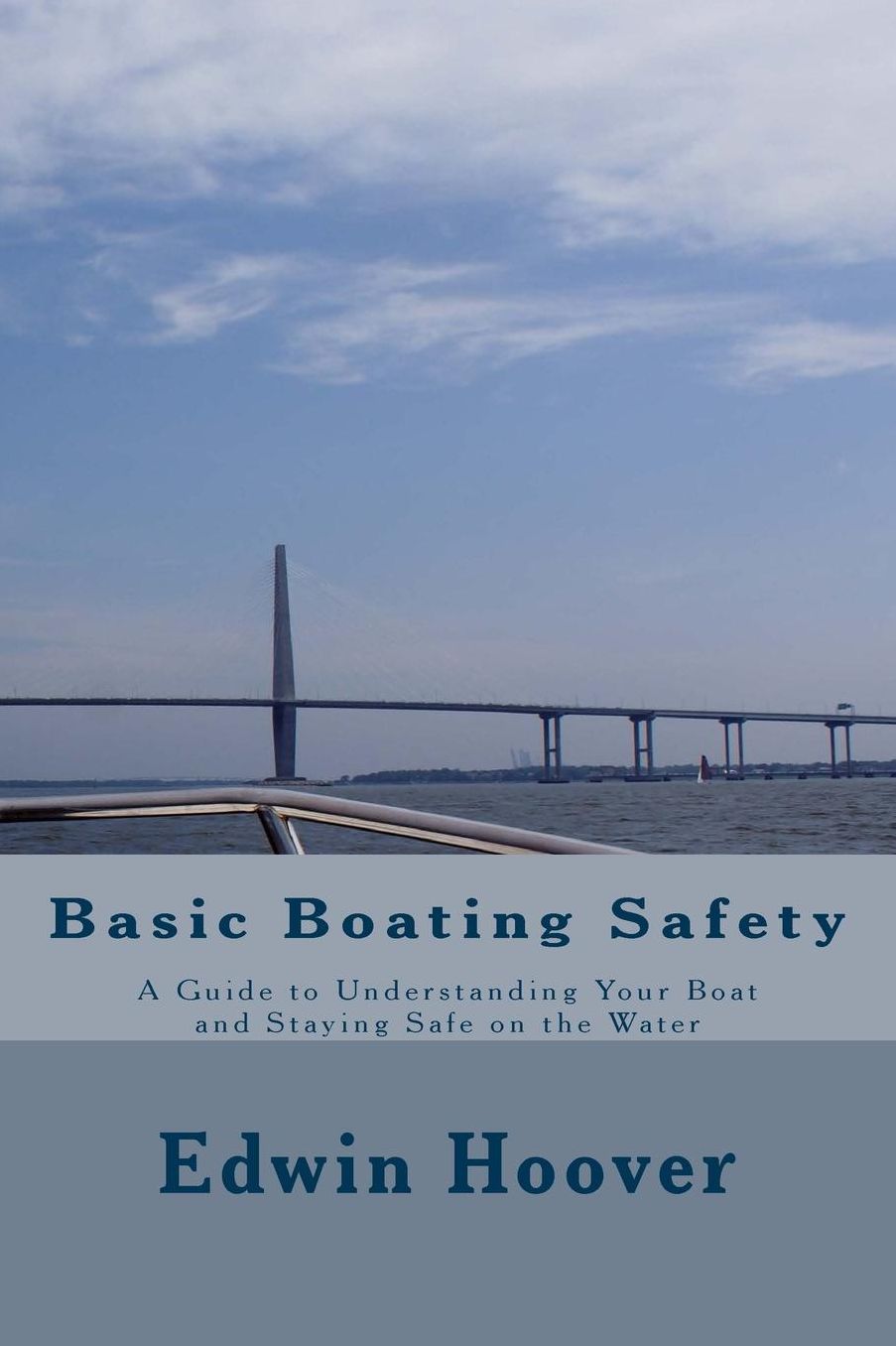 Basic Boating Safety: A Guide to Understanding Your Boat and Staying Safe on the Water