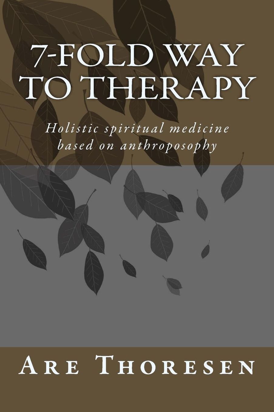 7-fold way to Therapy: Holistic spiritual medicine based on anthroposophy