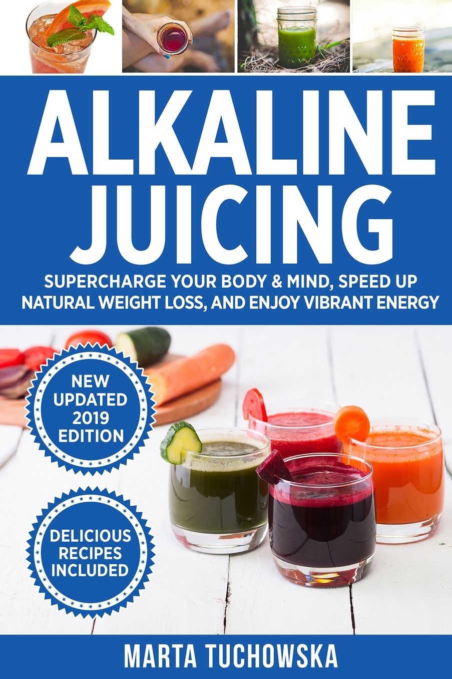 Alkaline Juicing: Supercharge Your Body & Mind, Speed Up Massive Weight Loss (Naturally!), and Stimulate Holistic Healing