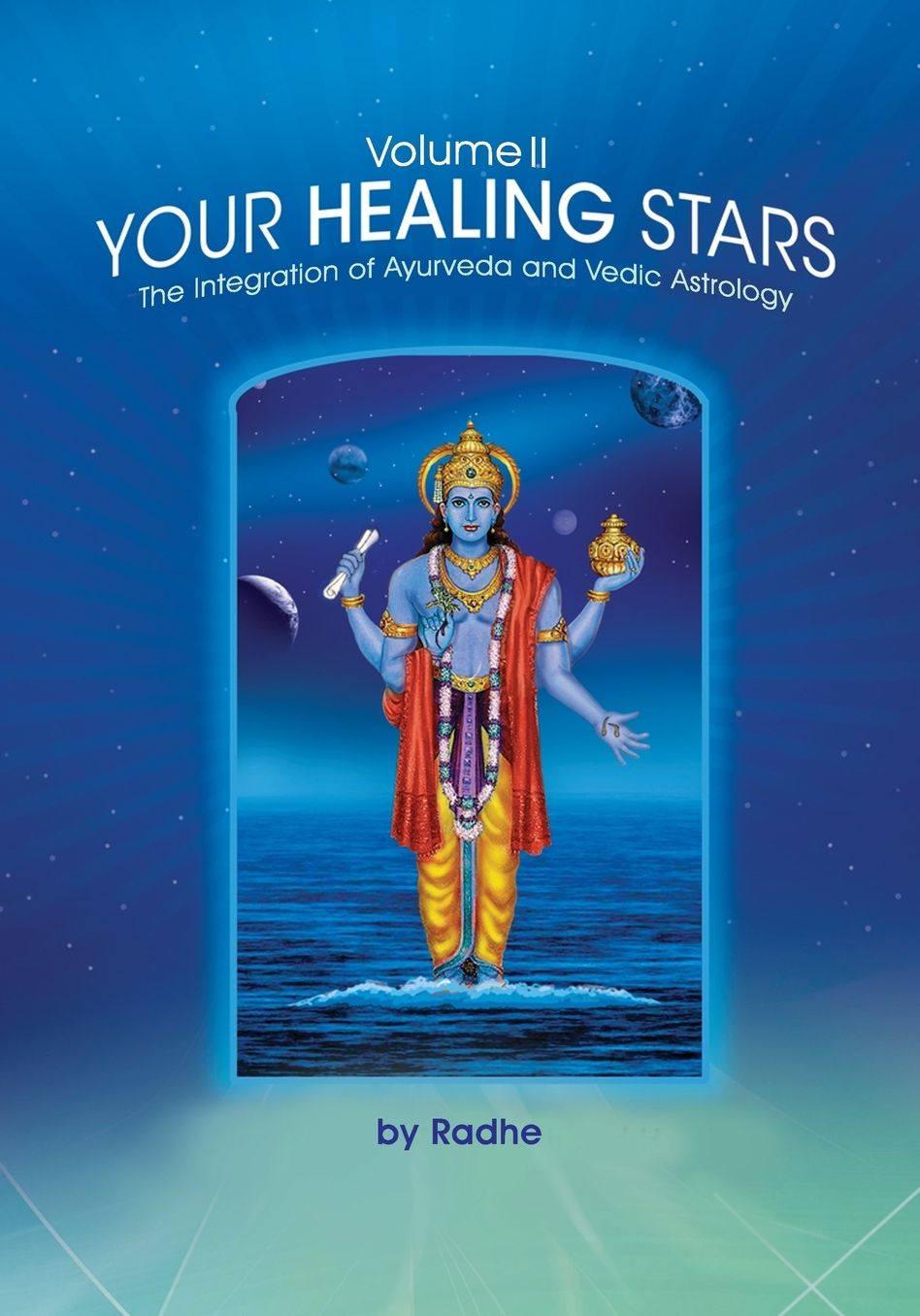 Your Healing Stars: Volume II, the Integration of Ayurveda and Vedic Astrology