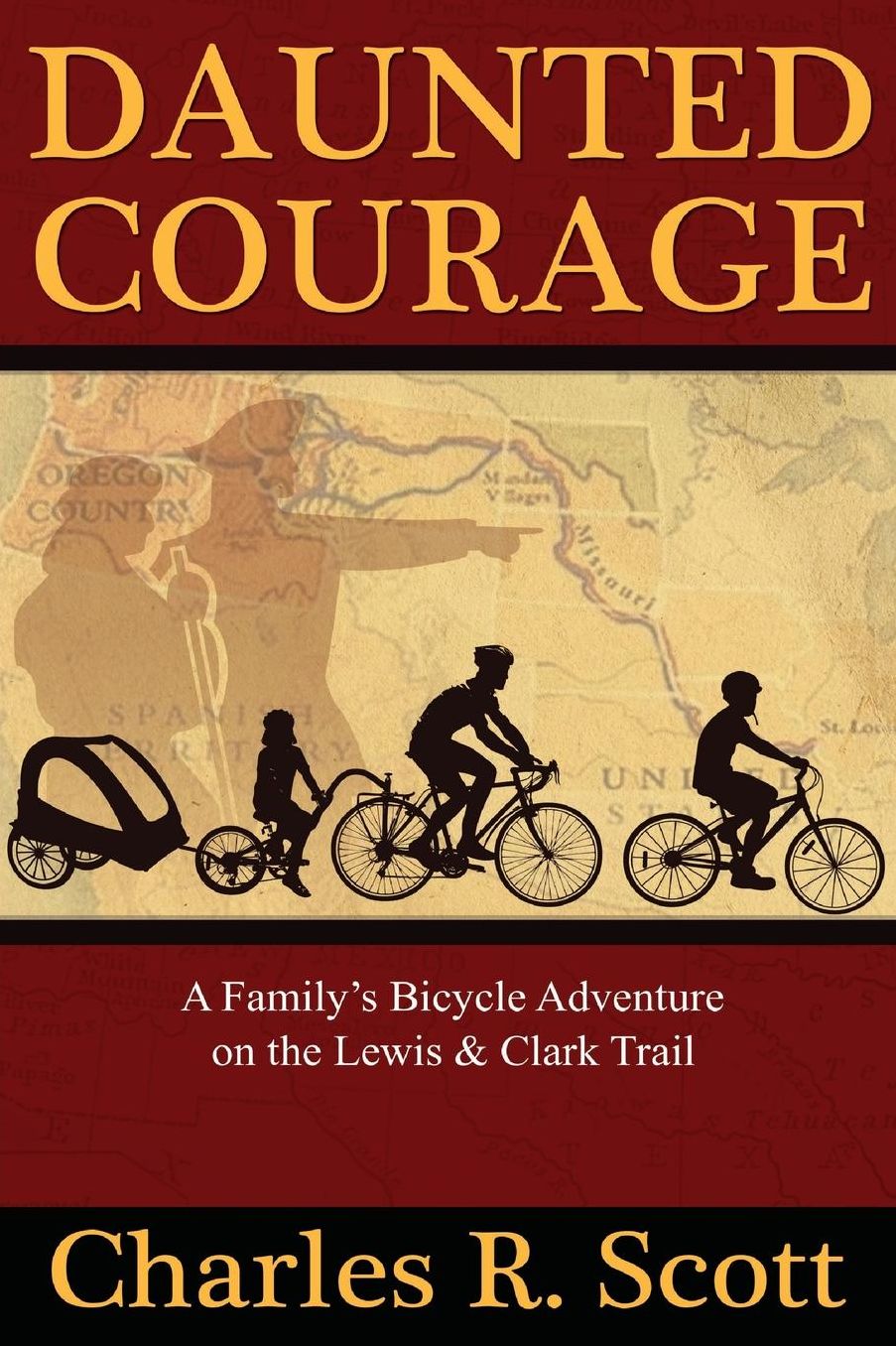 Daunted Courage: A Family's Bicycle Adventure on the Lewis and Clark Trail