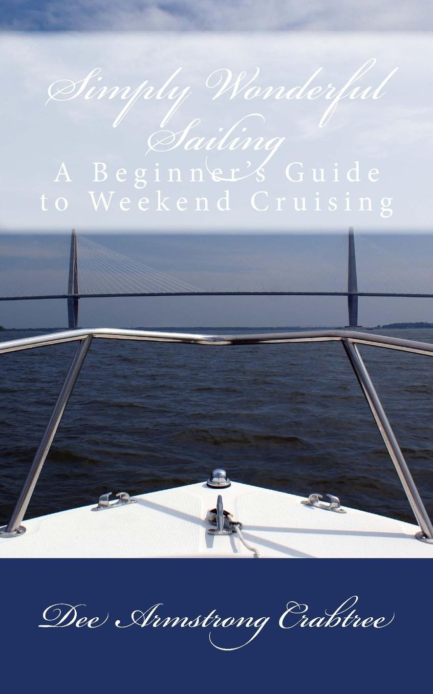 Simply Wonderful Sailing: A Beginner's Guide to Weekend Cruising