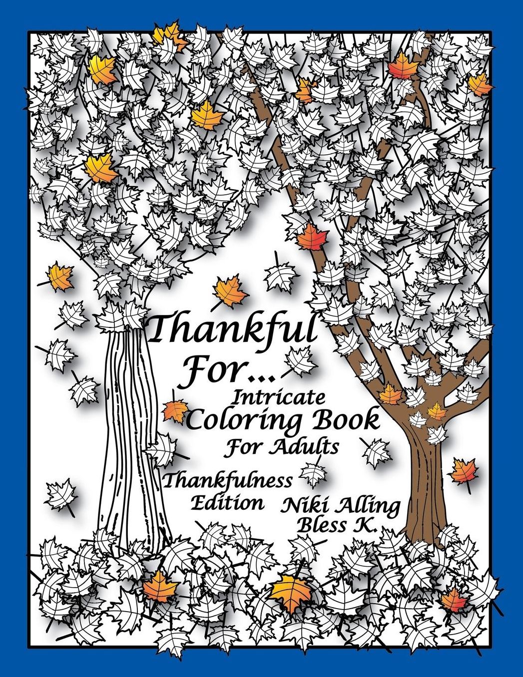 Thankful For: Intricate Coloring Book For Adults, Thankfulness Edition