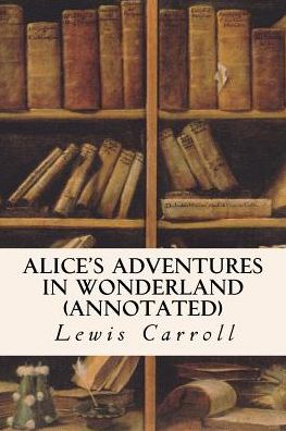 Alice's Adventures in Wonderland (annotated)