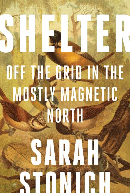 Shelter: Off the Grid in the Mostly Magnetic North