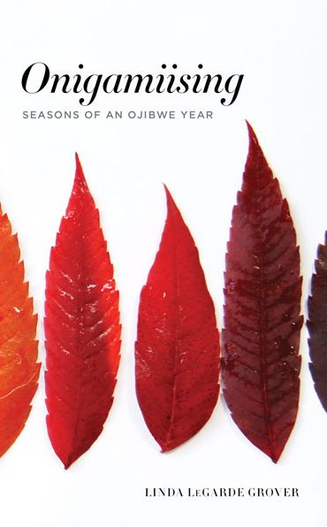 Onigamiising: Seasons of an Ojibwe Year
