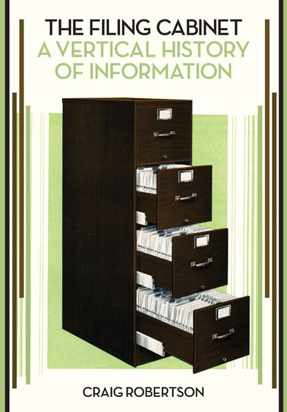 The Filing Cabinet: A Vertical History of Information