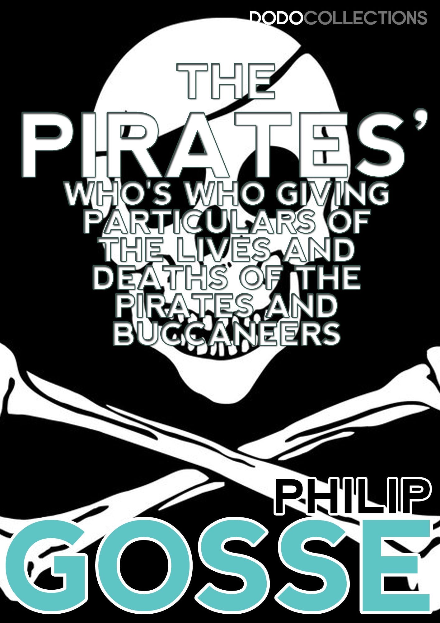 The Pirates' Who's Who: Giving Particulars Of The Lives and Deaths Of The Pirates And Buccaneers