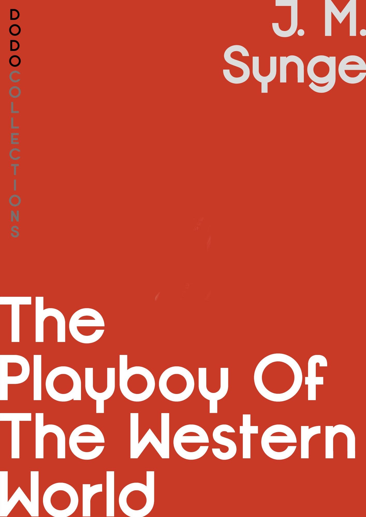 The Playboy of the Western World: A Comedy in Three Acts