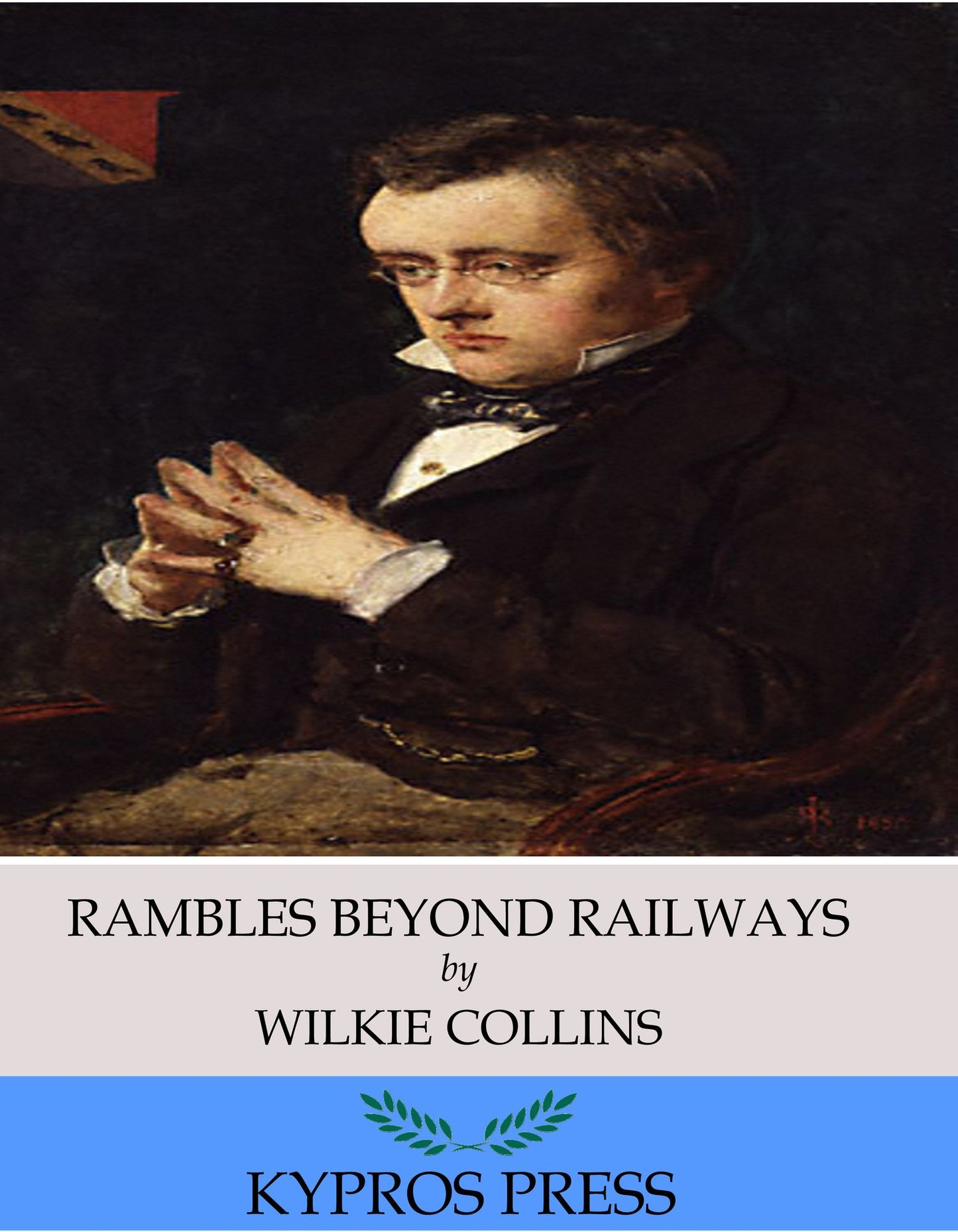 Rambles Beyond Railways; Or, Notes in Cornwall taken A-Foot