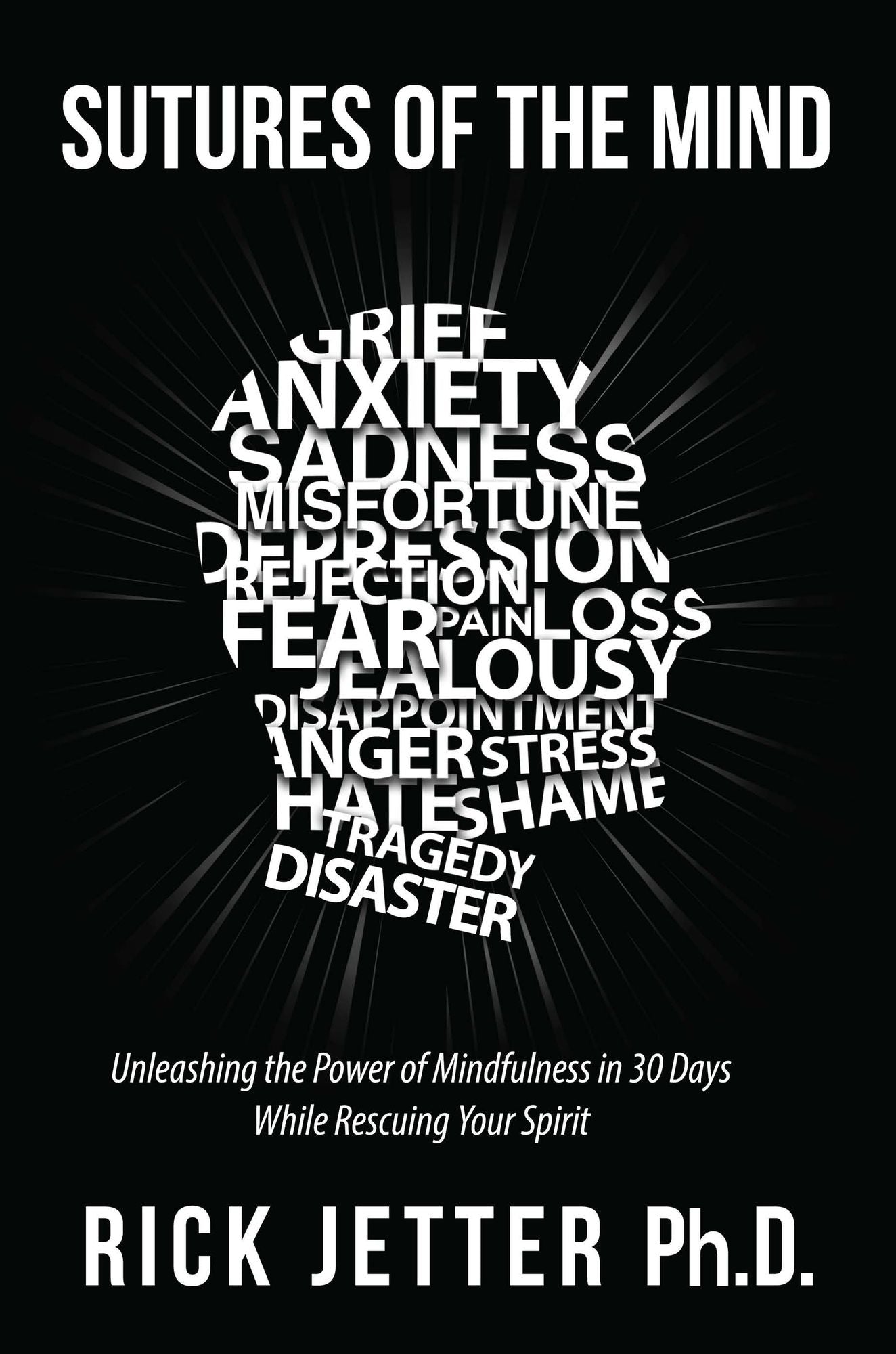 Sutures of the Mind: Unleashing the Power of Mindfulness in 30 Days While Rescuing Your Spirit