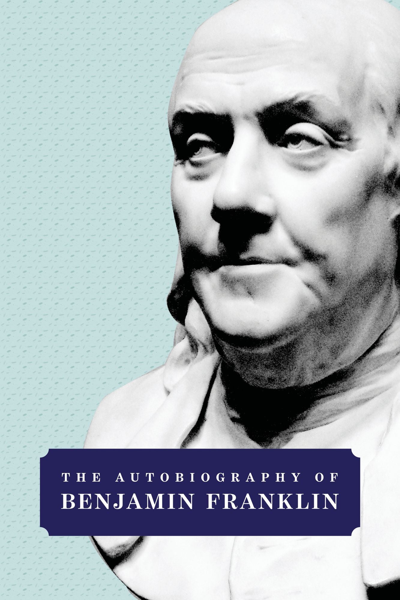 The Autobiography of Benjamin Franklin