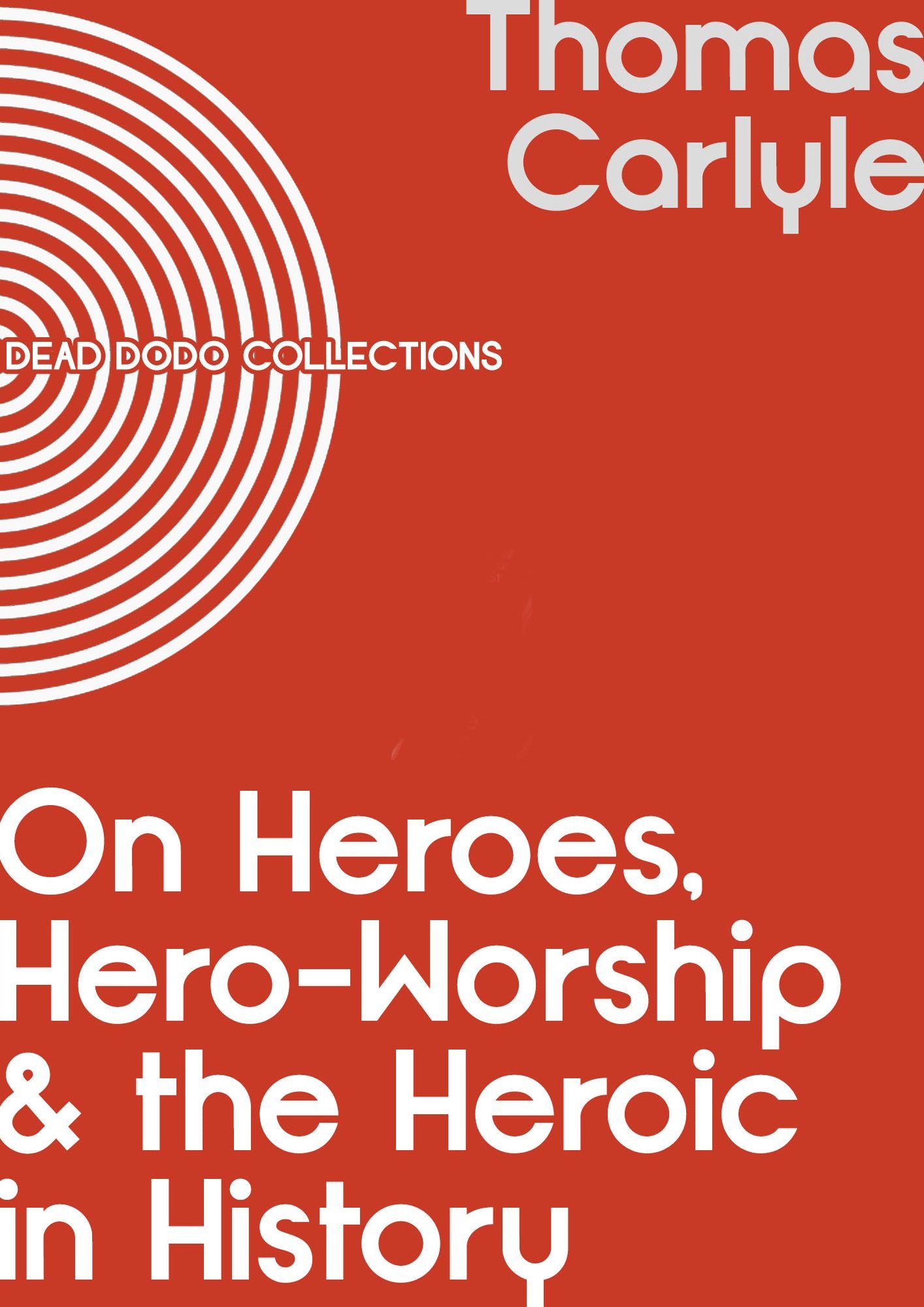 On Heroes, Hero-Worship, and the Heroic in History