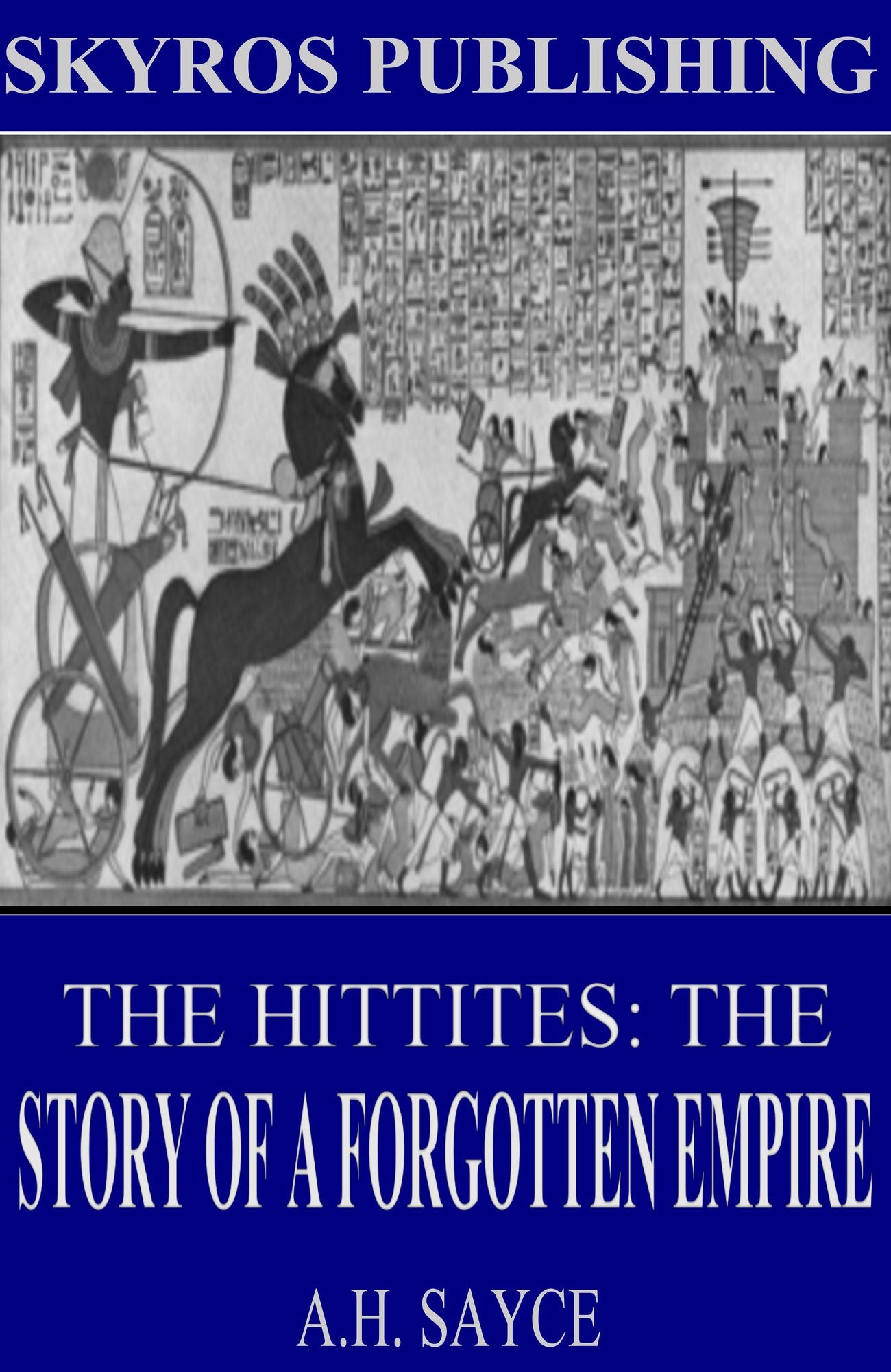 The Hittites: The Story of a Forgotten Empire