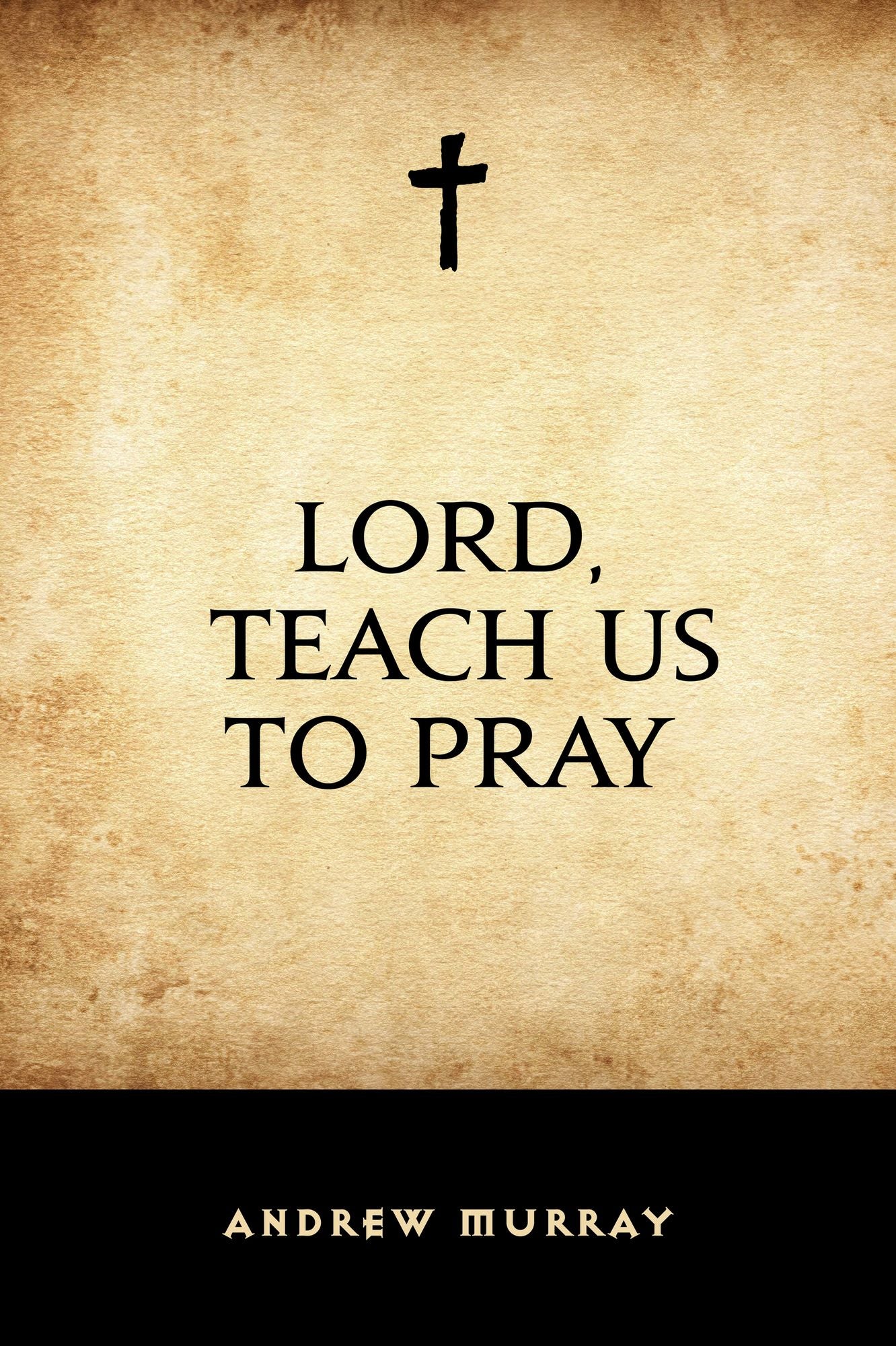 Lord, Teach Us to Pray