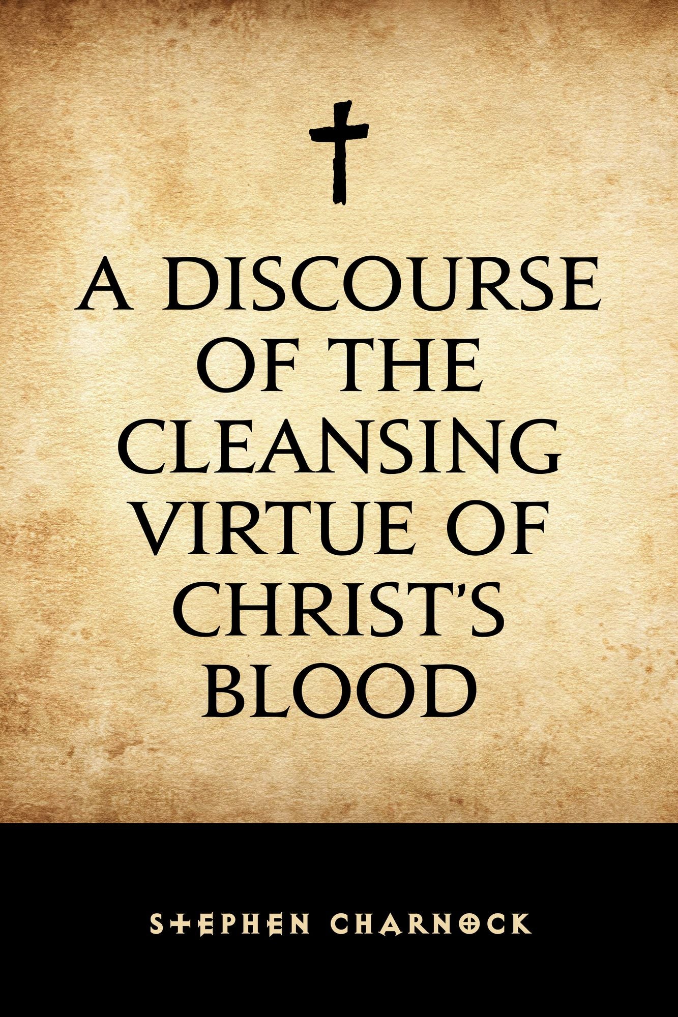 A Discourse of the Cleansing Virtue of Christ's Blood