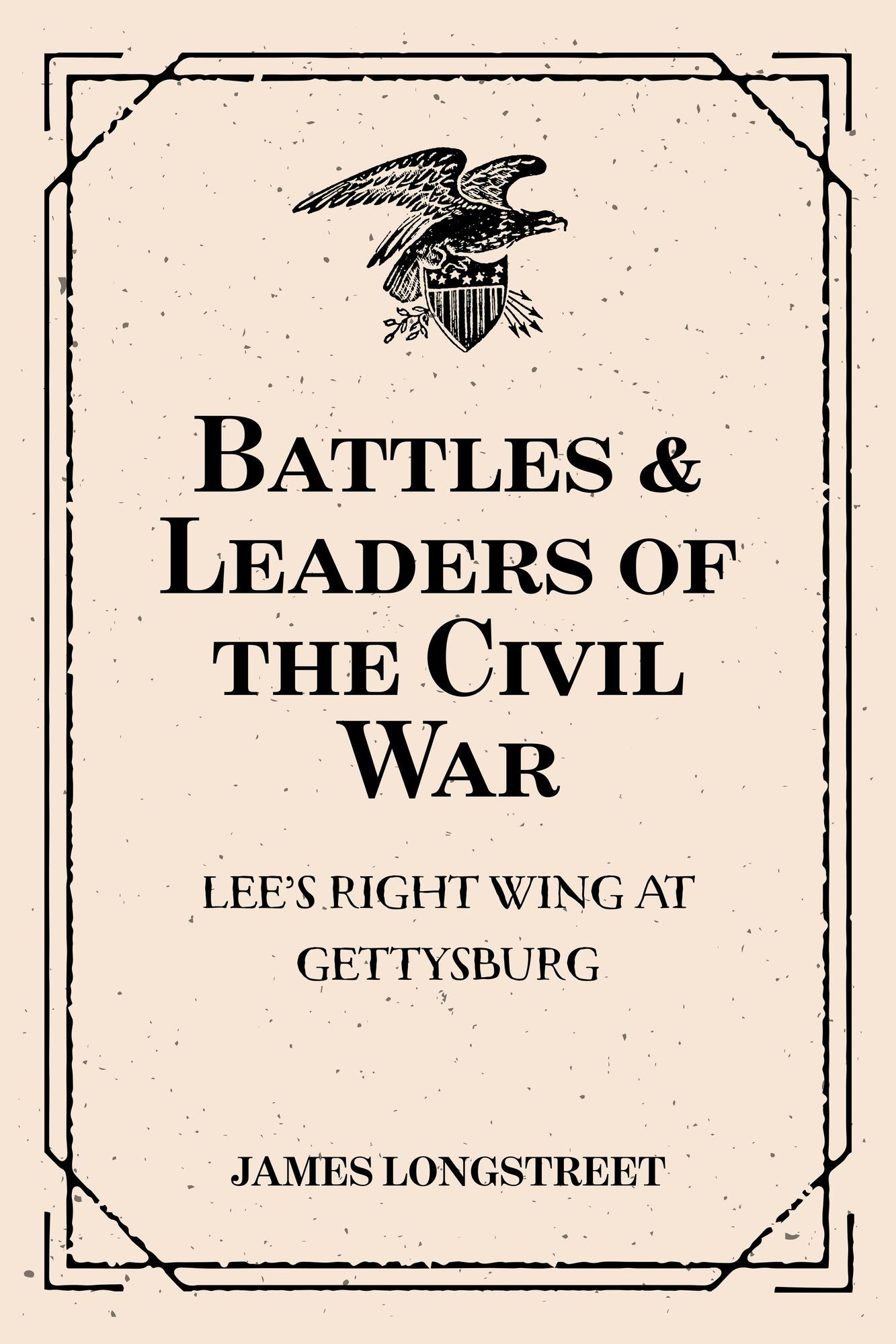 Battles & Leaders of the Civil War: Lee's Right Wing at Gettysburg