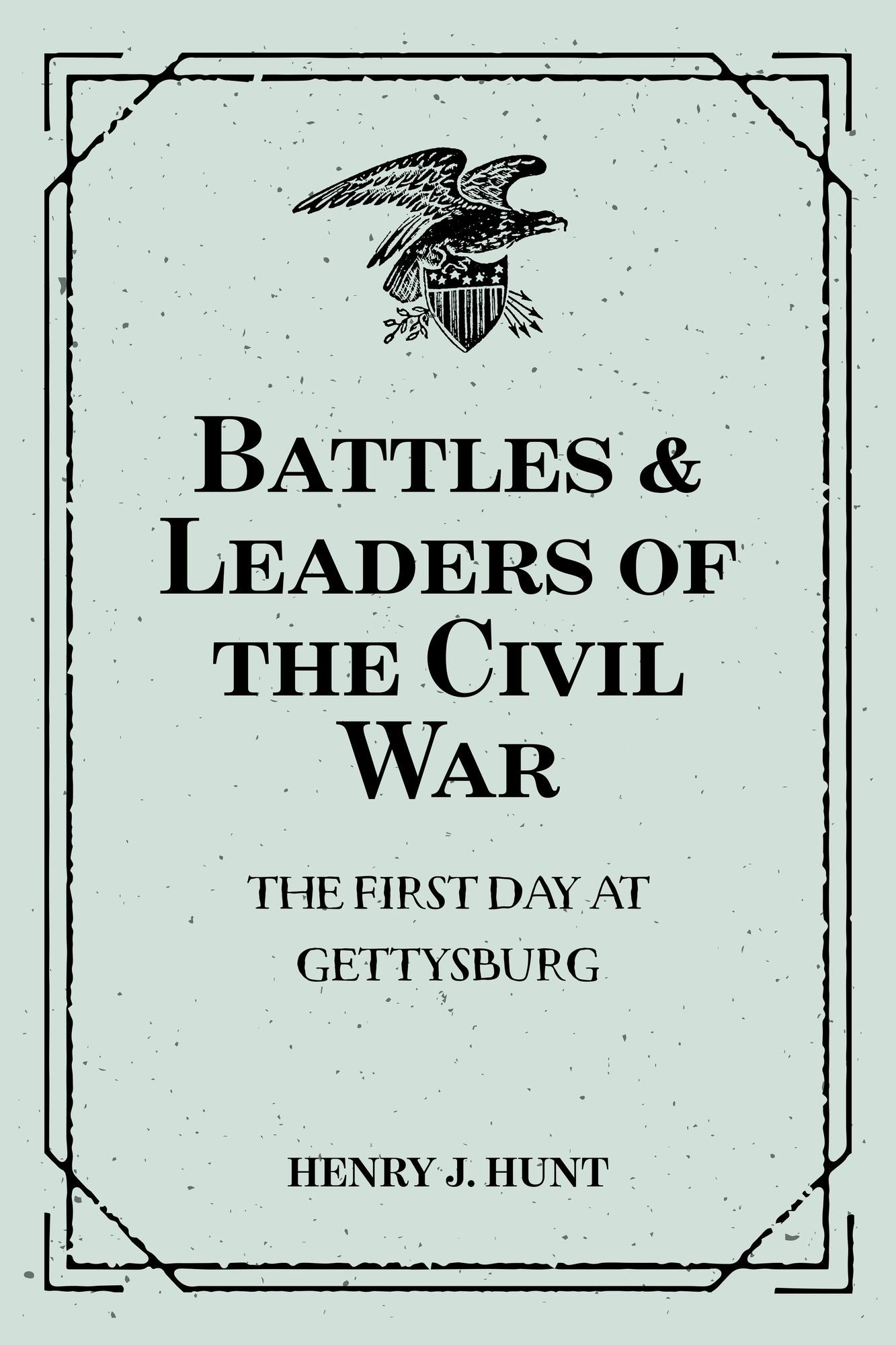 Battles & Leaders of the Civil War: The First Day at Gettysburg