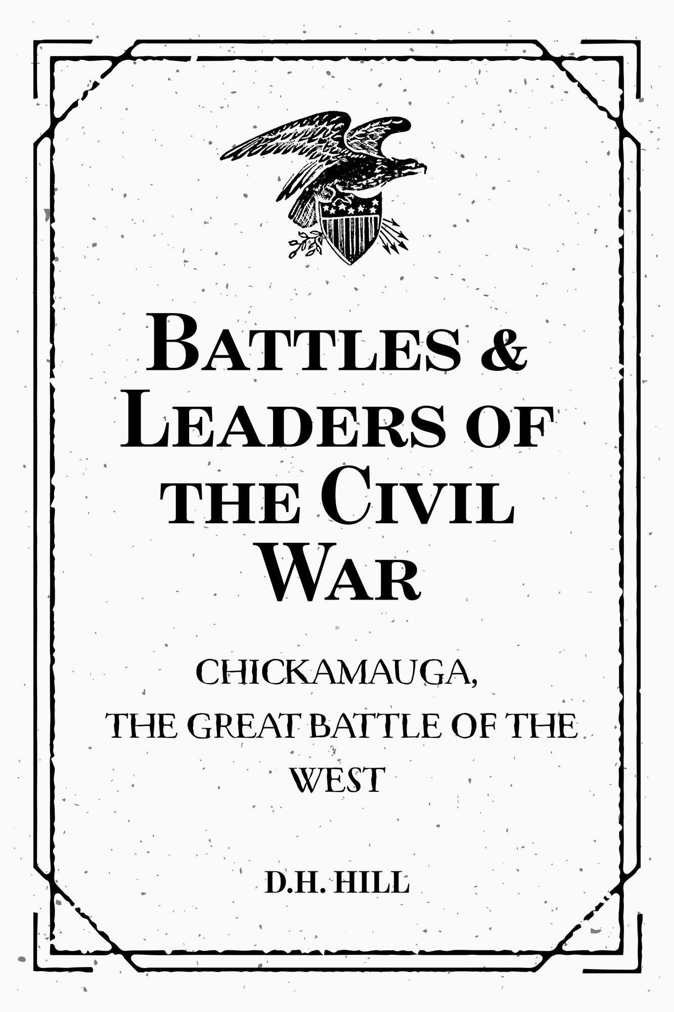 Battles & Leaders of the Civil War: Chickamauga, The Great Battle of the West