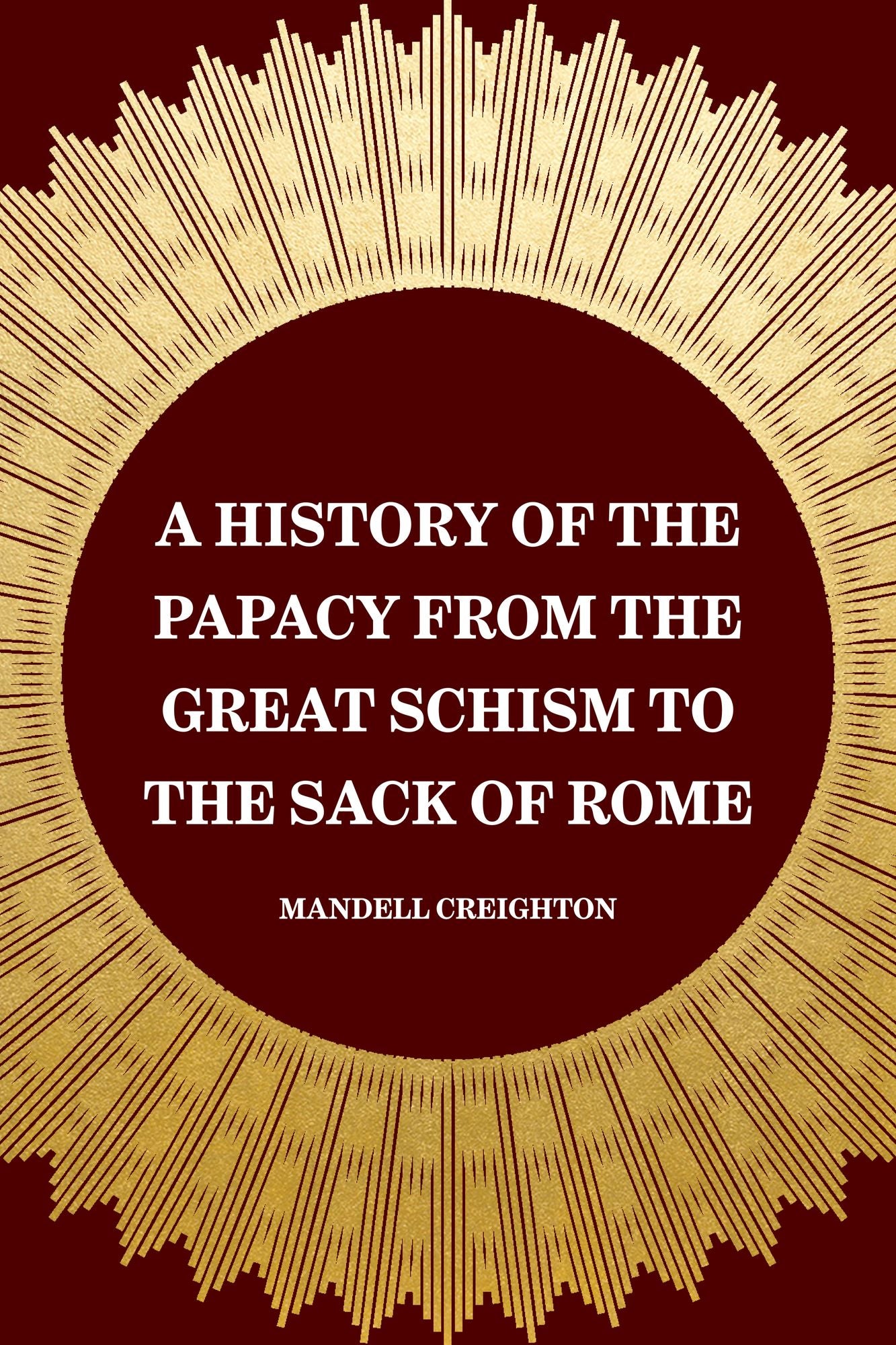 A History of the Papacy from the Great Schism to the Sack of Rome