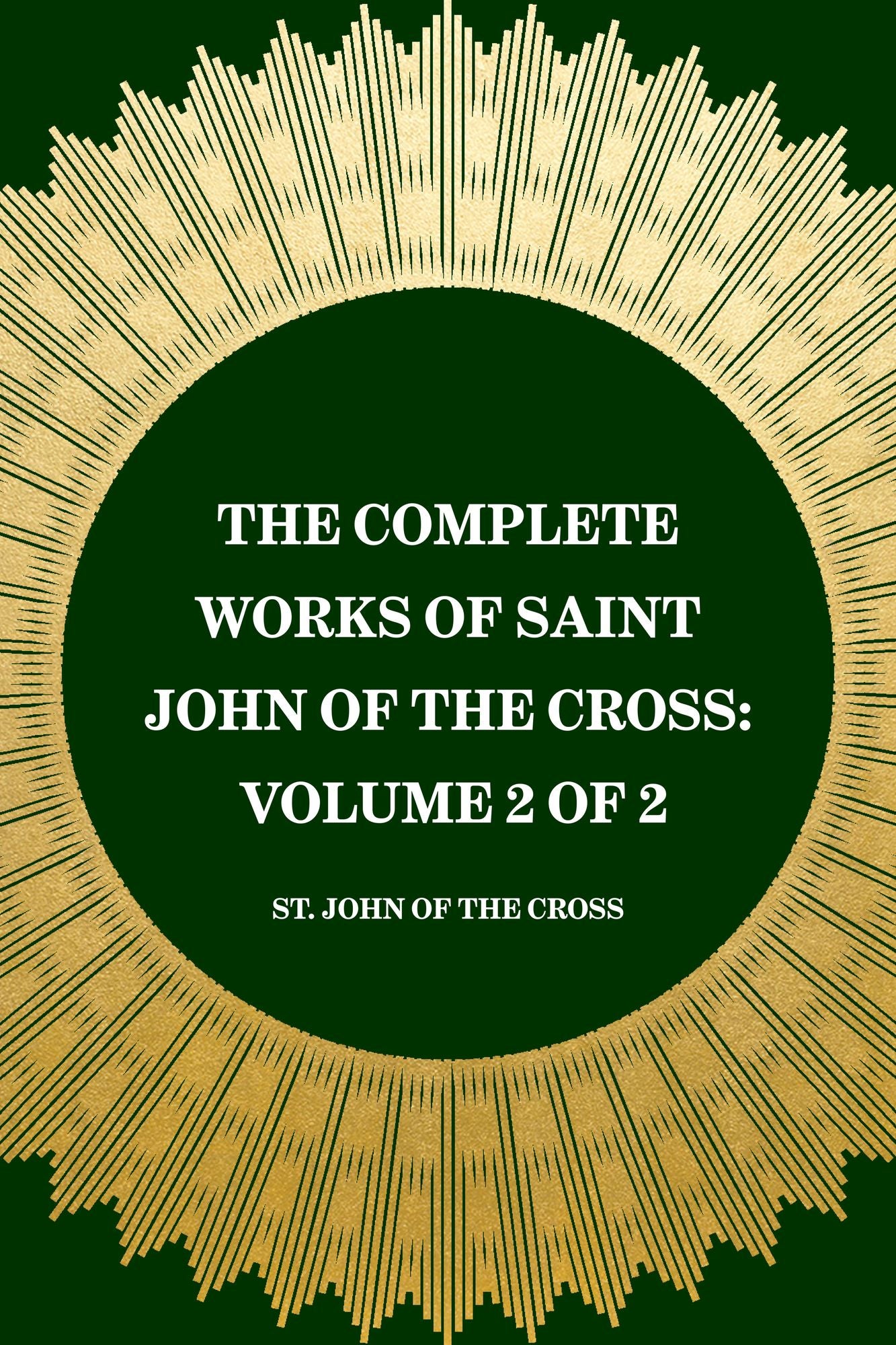 The Complete Works of Saint John of the Cross: Volume 2 of 2