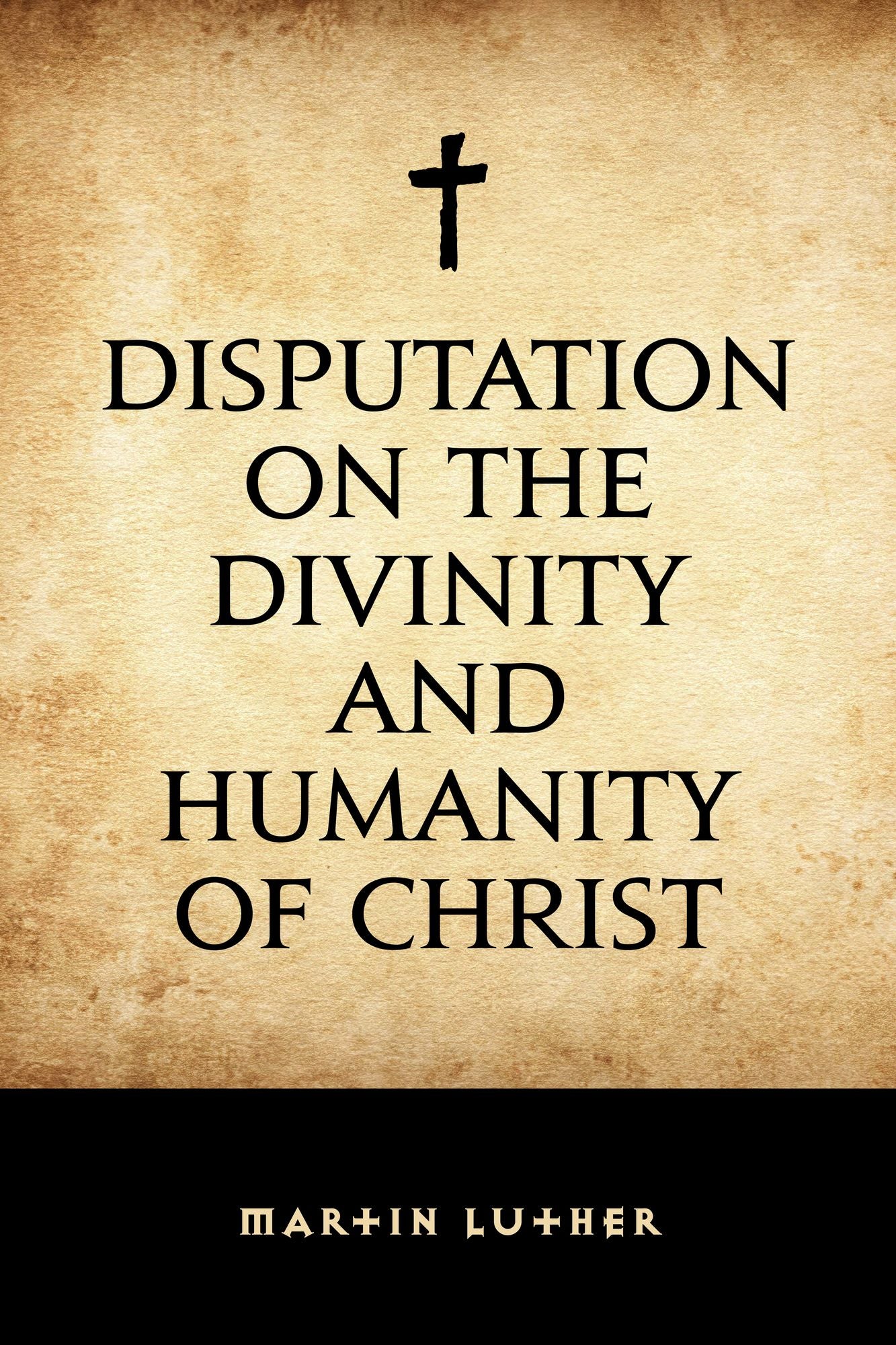 Disputation on the Divinity and Humanity of Christ
