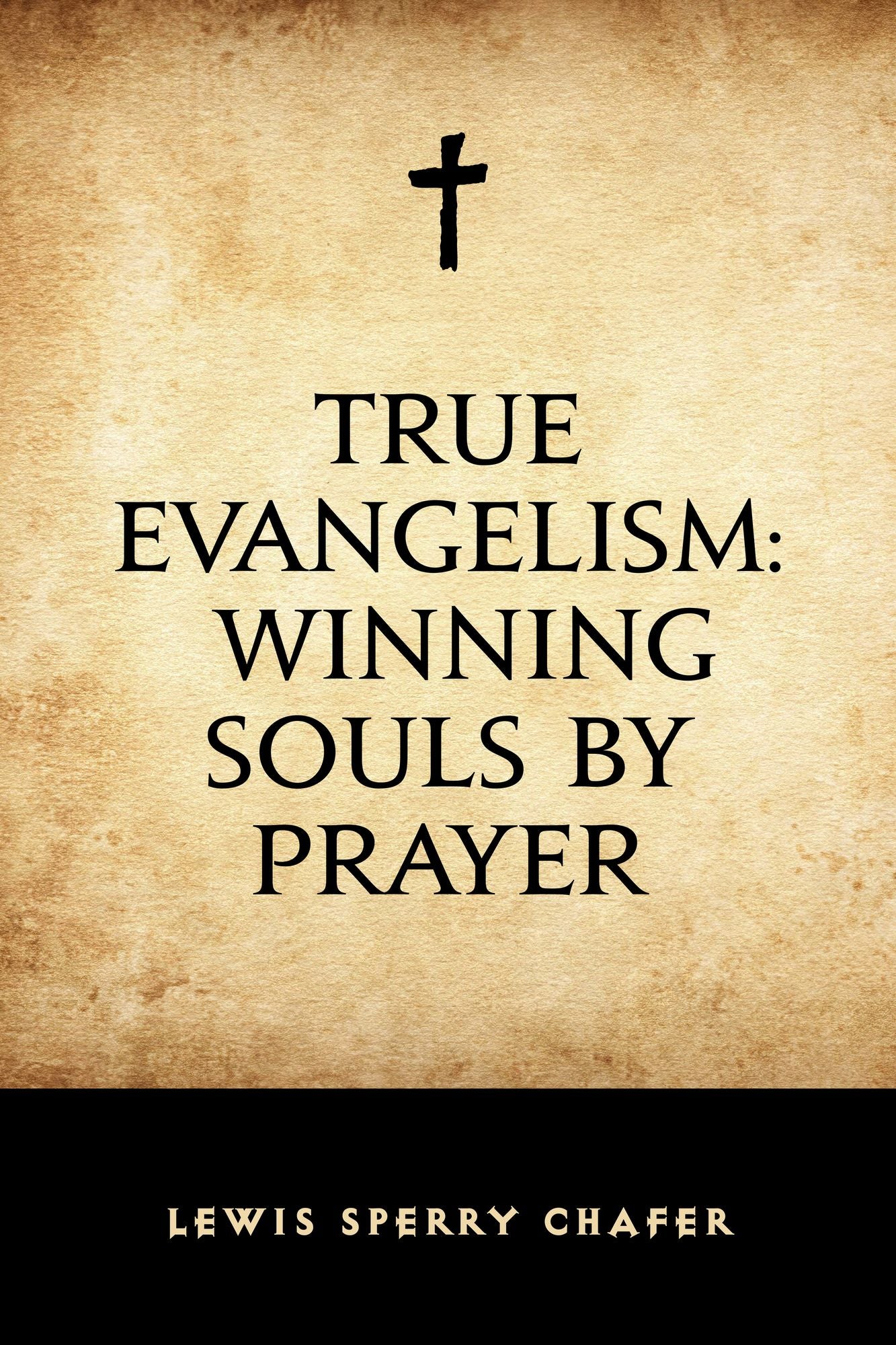 True Evangelism: Winning Souls by Prayer