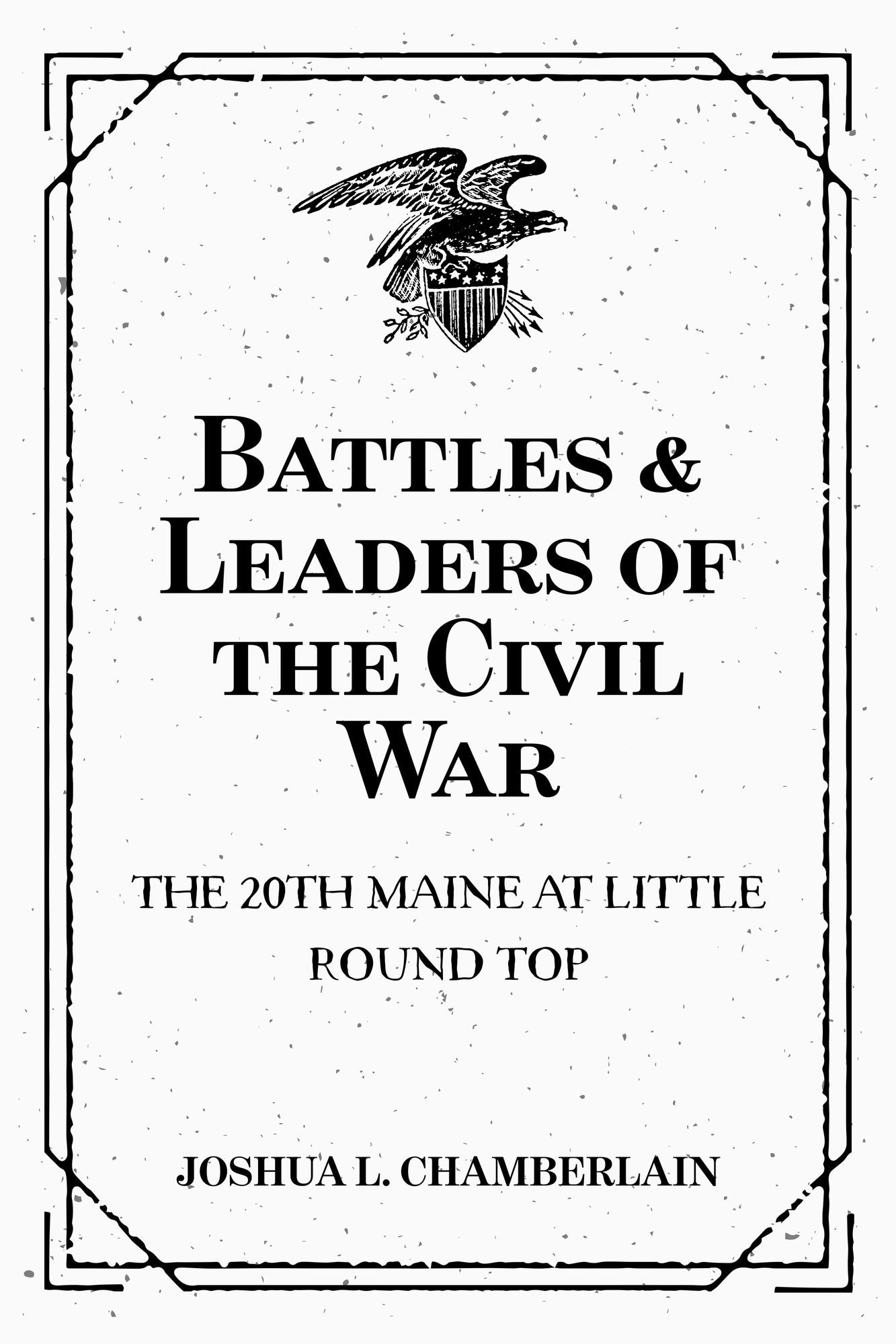 Battles & Leaders of the Civil War: The 20th Maine at Little Round Top