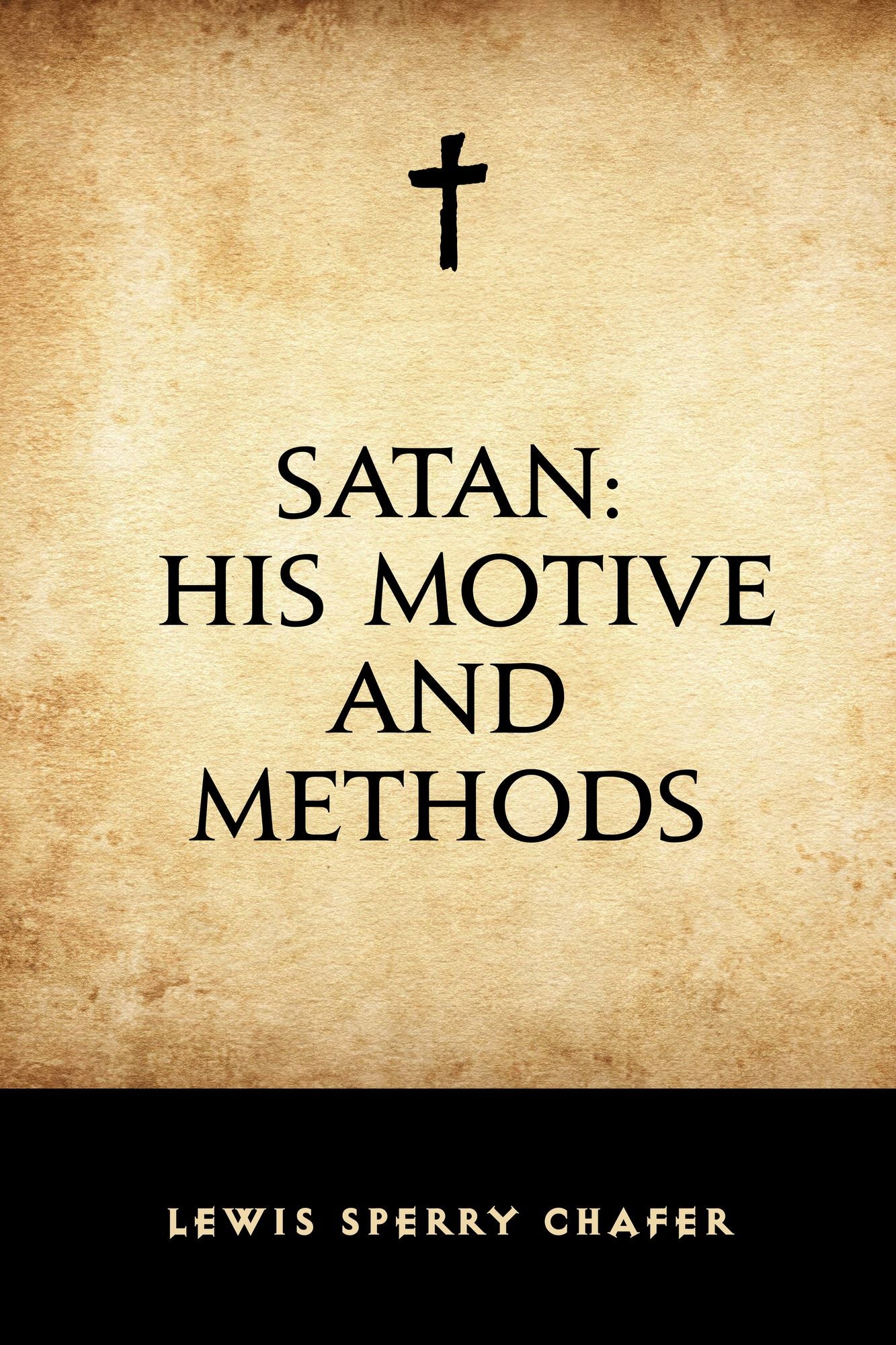 Satan: His Motive and Methods