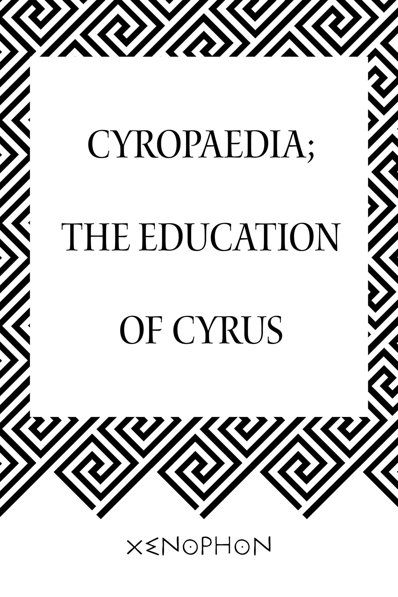 Cyropaedia; The Education of Cyrus