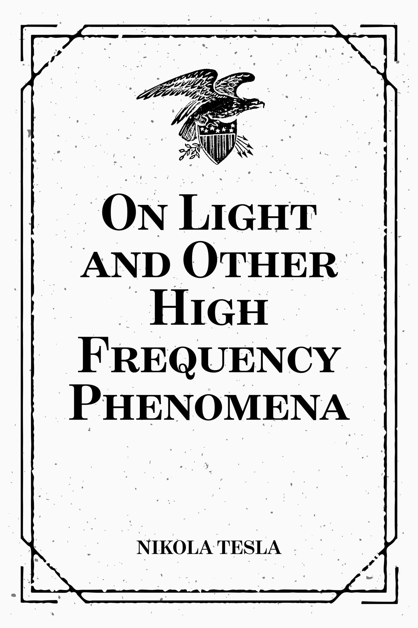 On Light and Other High Frequency Phenomena
